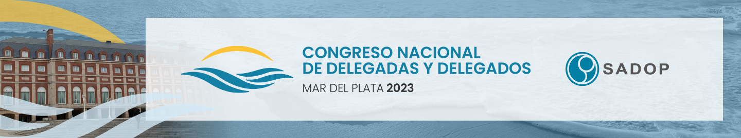 Congreso de Delegadas y Delegados SADOP – Mar del Plata 2023